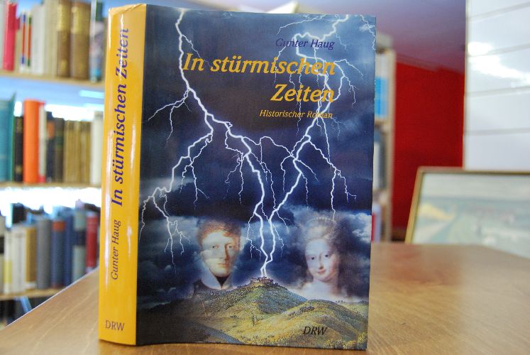 In stürmischen Zeiten. Die Jugendjahre König Wilhelms I. von Württemberg. Historischer Roman.