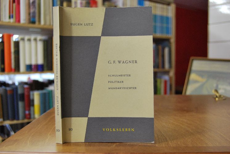 Gottlieb Friedrich Wagner. Schulmeister - Politiker - Mundartdichter. Ein Beitrag zur lokalen Literaturgeschichte sowie zur Volks- und Landeskunde Württembergs im Anfang des 19. Jahrhunderts.