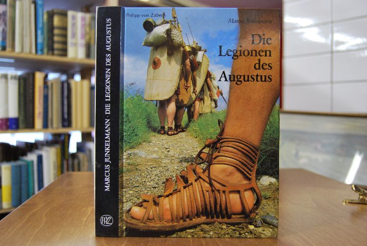 Die Legionen des Augustus. Der römische Soldat im archäologischen Experiment.