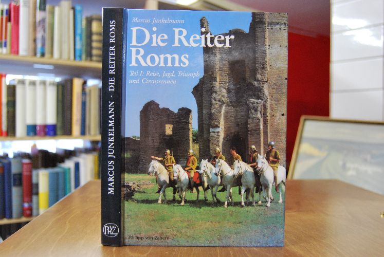 Die Reiter Roms. Teil I Reise, Jagd, Triumph und Circusrennen.