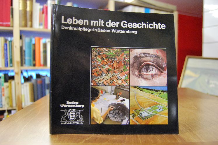 Leben mit der Geschichte. Denkmalpflege in Baden-Württemberg.