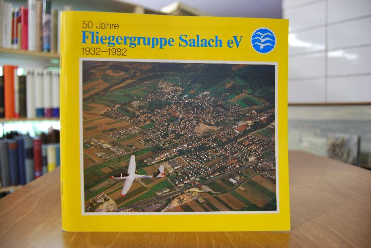 50 Jahre Fliegergruppe Salach e.V. 1932 - 1982. Festschrift zum 50jährigen Bestehen der Fliegergruppe Salach e.V.
