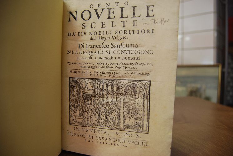Cento Novelle Scelte da piu nobili scrittori della lingua volgare, di Francesco Sansouino nelle qvali si contengono piaceuoli, e notabili auuenimenti. Nuouamente riformate, riuedute, e corrette, Con licenza de superiori; edi nuouo aggiontoui le figure ad ogni Nouella. Al Magnifico, & Eccellente Signore e padron colendissimo, il Sig. Girolamo Rossetti.