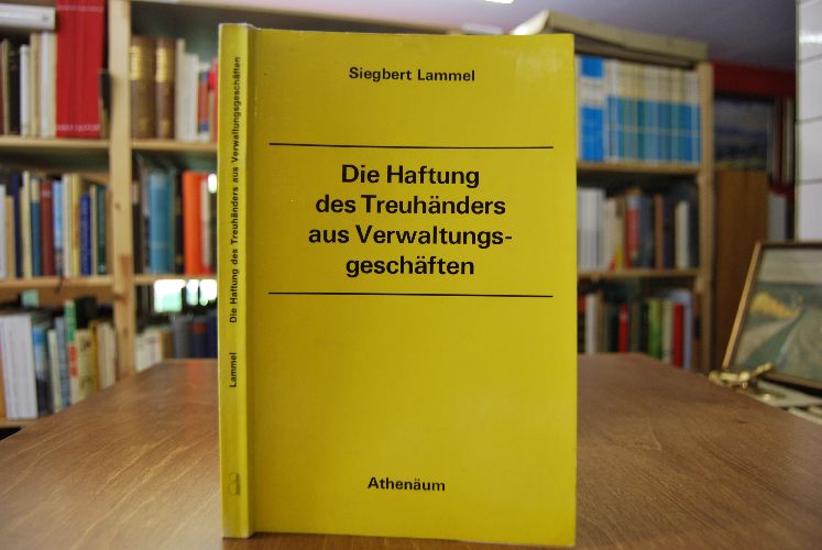 Die Haftung des Treuhänders aus Verwaltungsgeschäften. Zur Dogmatik des "Verwaltungshandelns" im Privatrecht.
