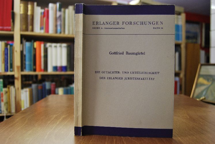 Die Gutachter- und Urteilstätigkeit der Erlanger Juristenfakultät.