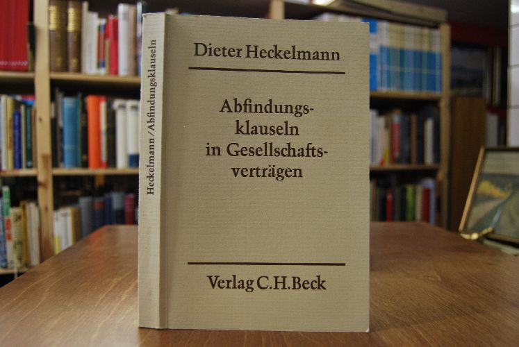 Abfindungsklauseln in Gesellschaftsverträgen. Eine Studie über die Grenzen der Gestaltungsfreiheit beim Ausscheiden aus d. Offenen Handelsges.