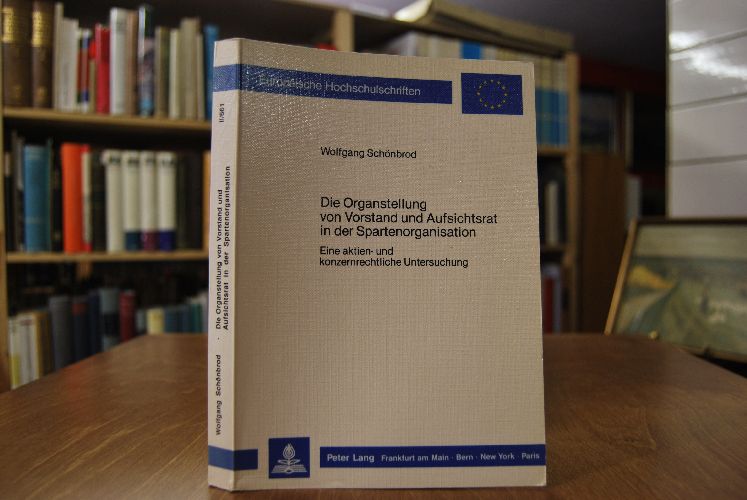 Die Organstellung von Vorstand und Aufsichtsrat in der Spartenorganisation. Eine aktien- und konzernrechtliche Untersuchung.