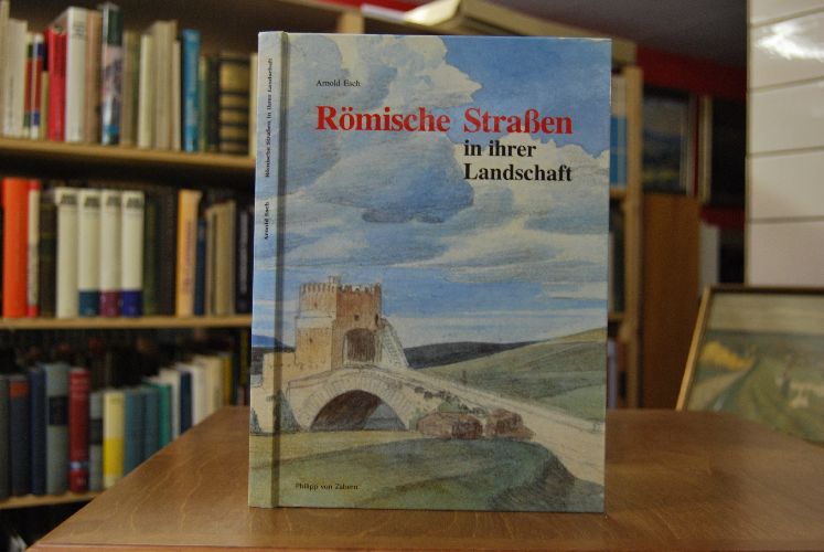 Römische Straßen in ihrer Landschaft. Das Nachleben antiker Straßen um Rom. Mit Hinweisen zur Begehung im Gelände.