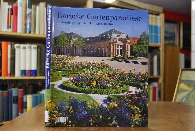 Barocke Gartenparadiese. Meisterleistungen der Gartenarchitektur.