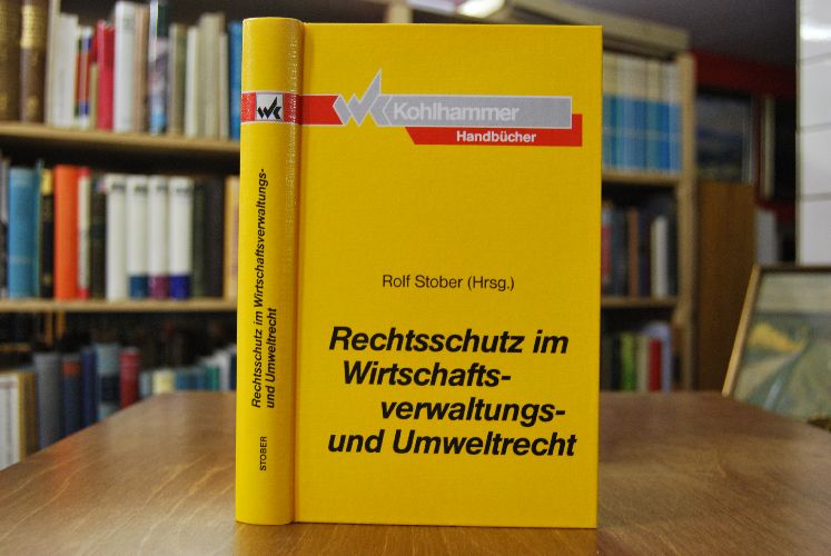 Rechtsschutz im Wirtschaftsverwaltungs- und Umweltrecht.
