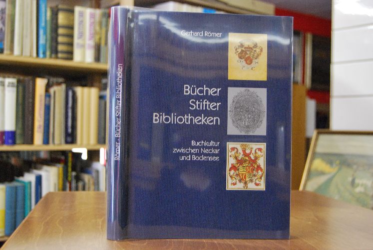 Bücher Stifter Bibliotheken. Buchkultur zwischen Neckar und Bodensee.