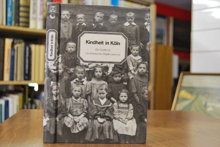 Kindheit in Köln. Die Bestände des Kölnischen Stadtmuseums.