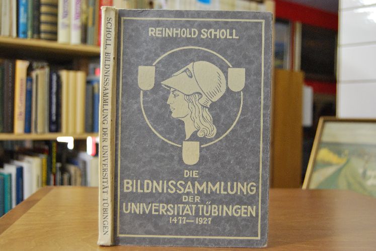 Die Bildnissammlung der Universität Tübingen 1477 - 1927.