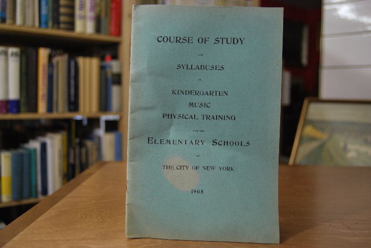 Course of Study and Syllabuses in Kindergarten Music Physical Training for the Elementary School of the City of New York.