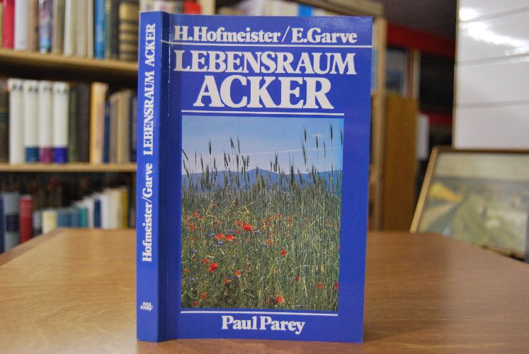 Lebensraum Acker. Pflanzen der Äcker und ihre Ökologie.