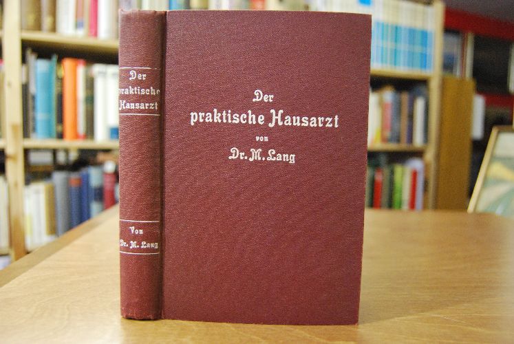 Der neue praktische Hausarzt. Wohlerprobte Haus- und homöopathische Mittel nebst Behandlung von Frauen- und Kinderkrankheiten.