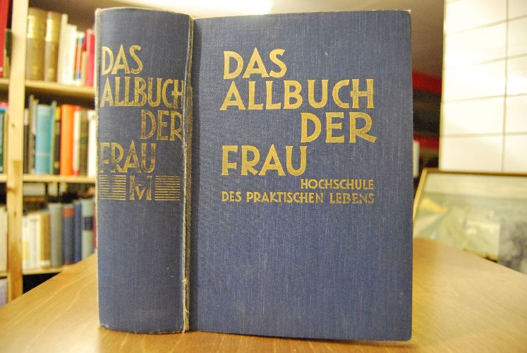 Das Allbuch der Frau. Hochschule des praktischen Lebens.