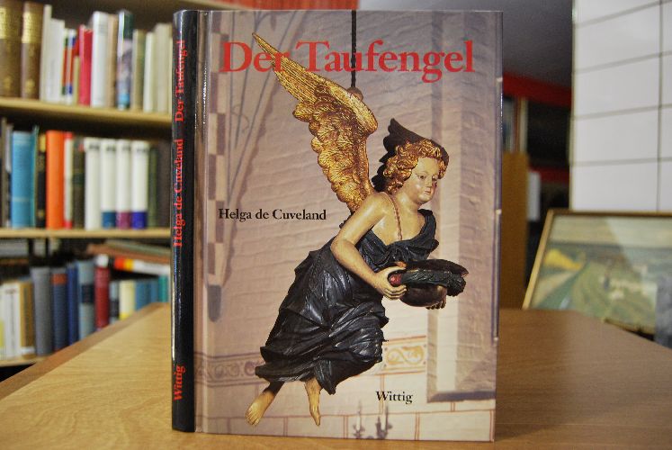Der Taufengel. Ein protestantisches Taufgerät des 18. Jahrhunderts. Entstehung und Bedeutung. Mit einem Katalog nordelbischer Taufengel.