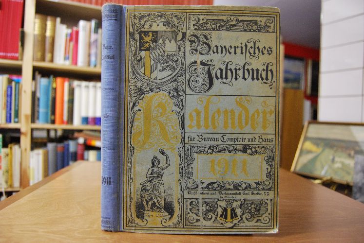 Bayerisches Jahrbuch 1911. Kalender für Bureau Comptoir und Haus. Bearbeitet von einer Reihe tüchtiger Männer aus verschiedenen Berufsklassen. XXIV. Jahrgang.