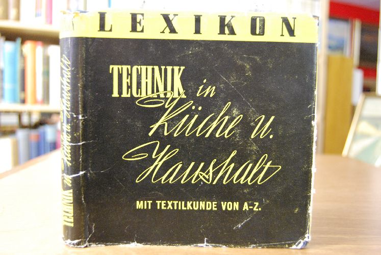 Lexikon Technik in Küche und Haushalt. Mit Textilkunde von A-Z.