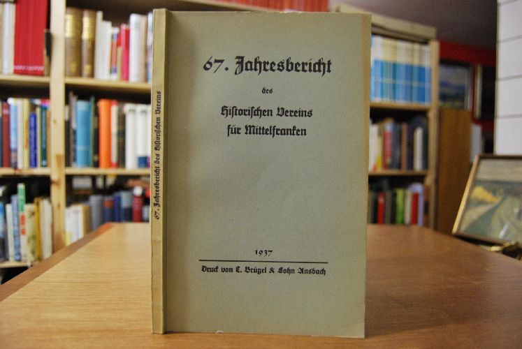 67. Jahresbericht des Historischen Vereins für Mittelfranken 1931 - 1937.