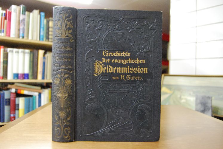 Geschichte der evangelischen Heiden mission mit besonderer Berücksichtigung der deutschen.