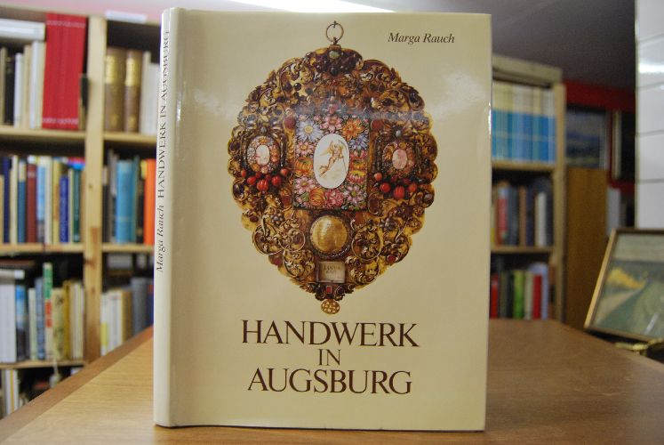 Handwerk in Augsburg. Chronik einer großen Leistung.