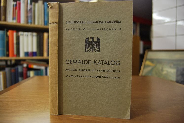 Städtisches Suermondt-Museum Aachen. Gemälde-Katalog.