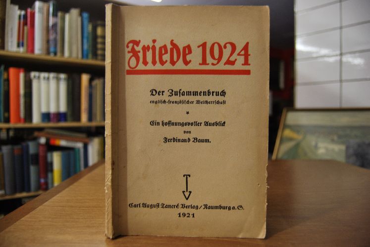 Friede 1924. Der Zusammenbruch englisch-französischer Weltherrschaft. Ein hoffnungsvoller Ausblick.