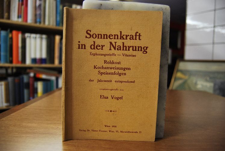 Sonnenkraft in der Nahrung. Ergänzungsstoffe - Vitamine. Rohkost, Kochanweisungen, Speisenfolgen der Jahreszeit entsprechend.