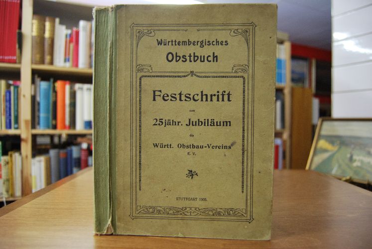 Württembergisches Obstbuch. Ein praktisches Handbuch für jeden Obstgartenbesitzer.