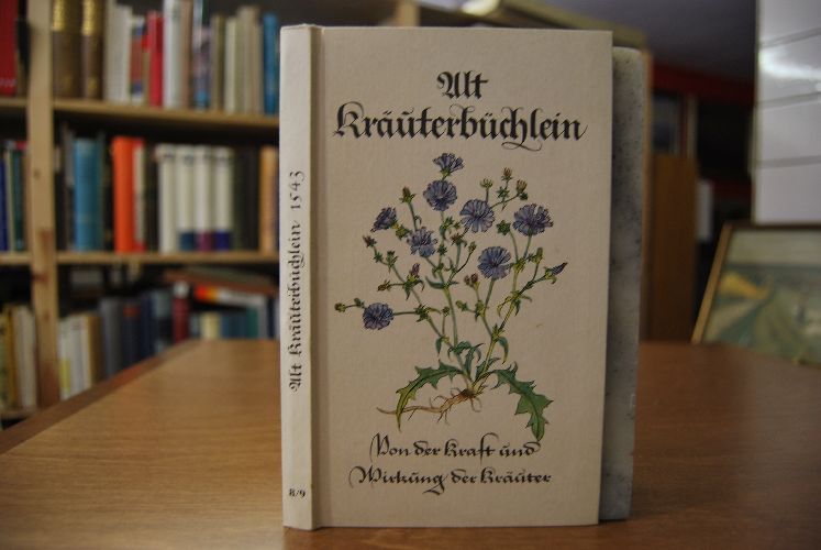 Alt-Kräuterbüchlein. Von der Kraft und Wirkung der Kräuter.