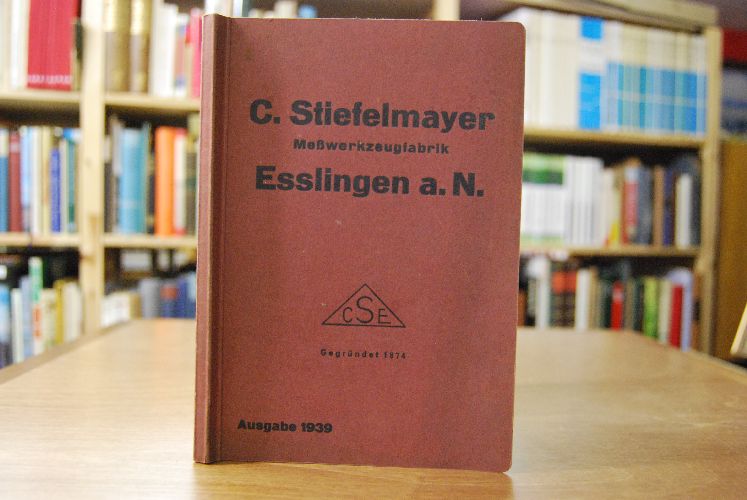 C. Stiefelmayer Meßwerkzeugfabrik Esslingen a.N. Allgemeine Meßwerkzeuge, Normal- und Grenzlehren, Maschinen. Ausgabe 1939.
