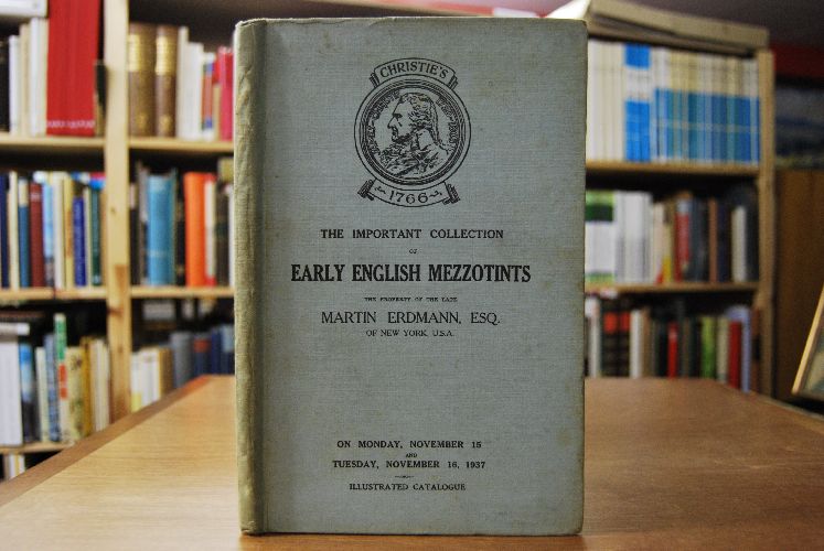 Catalogue of the important collection of early English Mezzotints and Colour Prints the property of the late Martin Erdmann, Esq. of New York, USA.