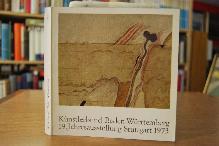 Künstlerbund Baden-Württemberg 19. Jahresausstellung Stuttgart 1973