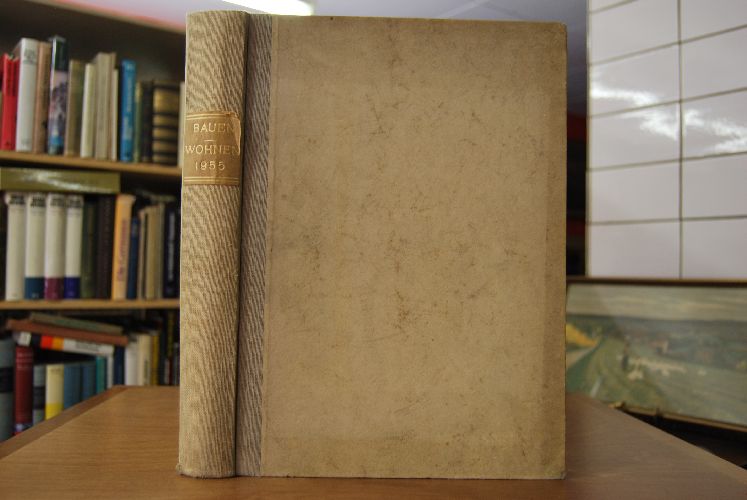 Bauen und Wohnen 1955. Zeitschrift für die Gestaltung und Technik von Bau, Raum und Gerät. 10. Jahrgang - 12 Hefte ohne Titelblätter gebunden.
