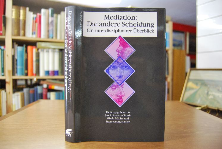 Mediation. Die andere Scheidung. Ein interdisziplinärer Überblick.
