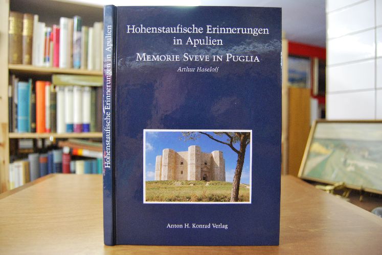 Hohenstaufische Erinnerungen in Apulien = Memorie Sveve in Puglia.