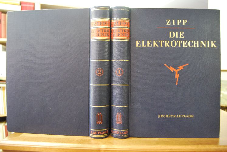 Zipp. Die Elektrotechnik. Wirkungen und Gesetze der Elektrizität und ihre technischen Anwendungen. 2 Bände.