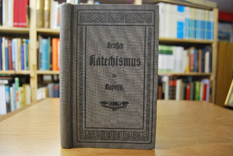 Großer katholischer Katechismus mit einem Abrisse der Religionsgeschichte für sämtliche Bistümer Bayerns.