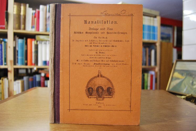 Kanalisation. Anlage und Bau städtischer Abzugskanäle und Hausentwässerungen.