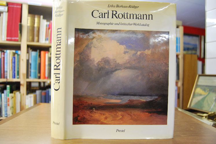Carl Rottmann 1797 - 1850. Monographie und kritischer Werkkatalog.