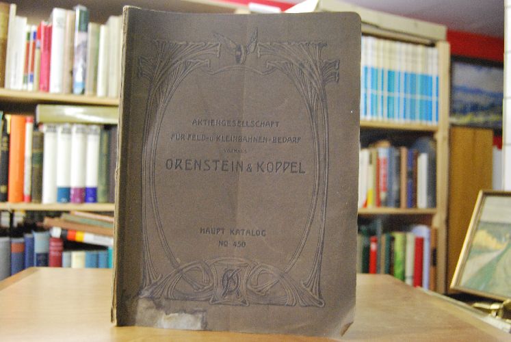 Aktiengesellschaft für Feld- und Kleinbahnen-Bedarf vormals Ohrenstein & Koppel. Haupt-Katalog No. 450. Ausgabe 1907.