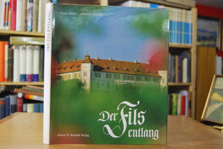 Der Fils entlang. Eine Reise durch den Stauferkreis Göppingen.