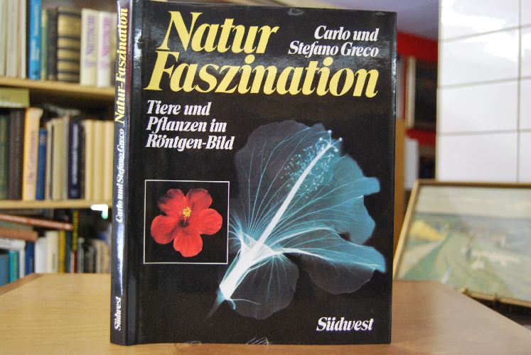 Naturfaszination. Tiere u. Pflanzen im Röntgenbild.