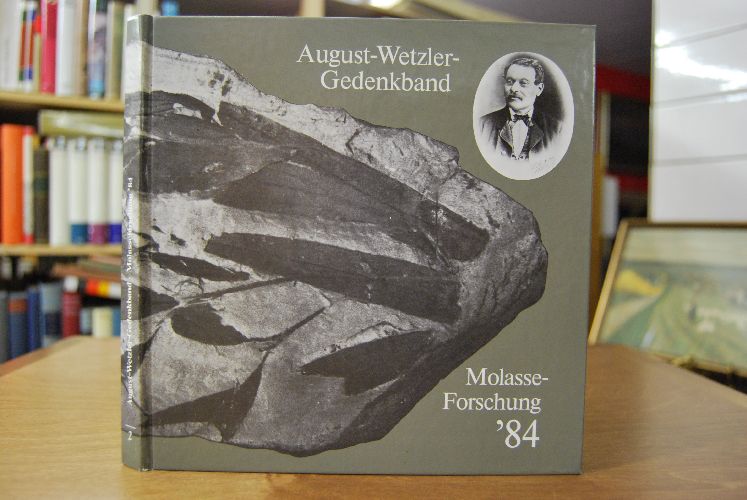 Molasseforschung `84. Zum Gedenken an August Wetzler (1812 - 1881).