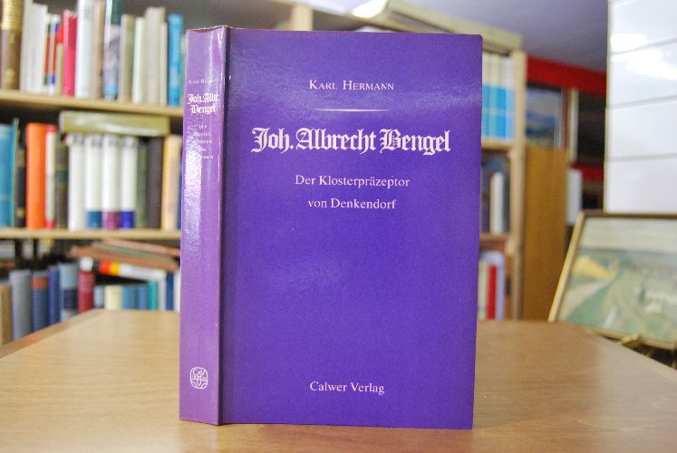 Johann Albrecht Bengel, der Klosterpräzeptor von Denkendorf. Sein Werden und Wirken.