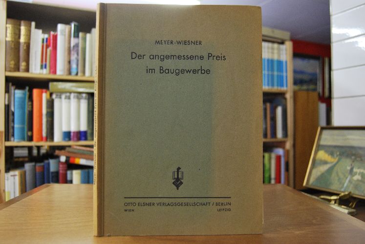 Der angemessene Preis im Baugewerbe. Ein Beitrag zur Gesundung des Verdingungswesens.