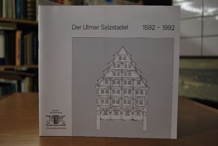 Der Ulmer Salzstadel. 400 Jahre Baugeschichte vom reichsstädtischen Speicher zum Deutschen Brotmuseum.