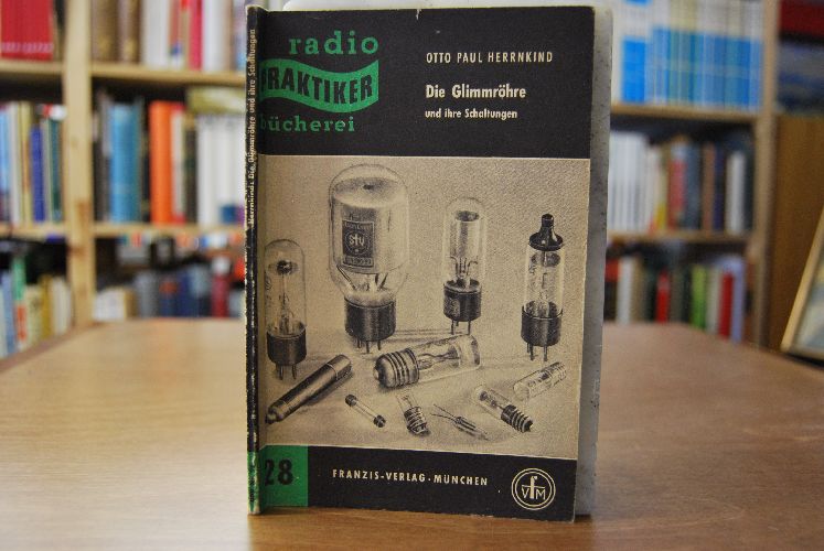 Die Glimmröhre und ihre Schaltungen.